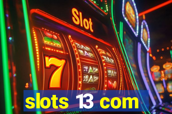 slots 13 com